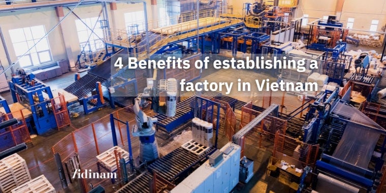 4 benefits of establishing a factory in vietnam