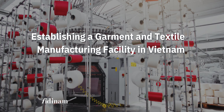 set up garment and textile manufacturing facility in vietnam